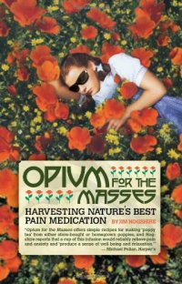 cover of the book Opium for the masses : harvesting nature's best pain medication