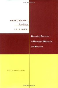 cover of the book Philosophy, revision, critique : rereading practices in Heidegger, Nietzsche, and Emerson