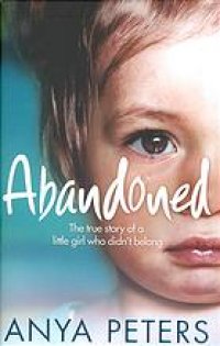 cover of the book Abandoned : the true story of a little girl who didn't belong