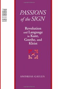 cover of the book Passions of the Sign: Revolution and Language in Kant, Goethe, and Kleist