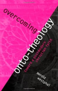 cover of the book Overcoming onto-theology : toward a postmodern Christian faith