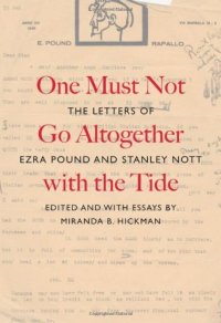 cover of the book One must not go altogether with the tide : the letters of Ezra Pound and Stanley Nott