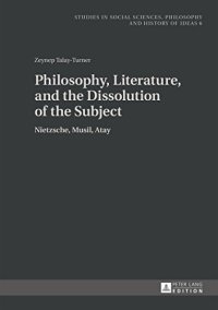 cover of the book Philosophy, literature, and the dissolution of the subject : Nietzsche, Musil, Atay