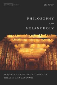 cover of the book Philosophy and melancholy : Benjamin's early reflections on theater and language