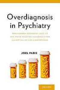 cover of the book Overdiagnosis in psychiatry : how modern psychiatry lost its way while creating a diagnosis for almost all of life's misfortunes