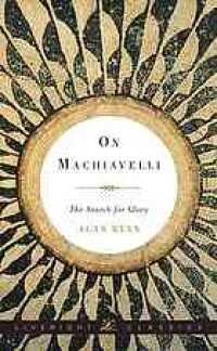 cover of the book On Machiavelli : the search for glory