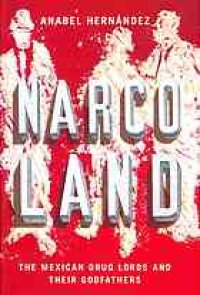 cover of the book Narcoland : the Mexican drug lords and their godfathers