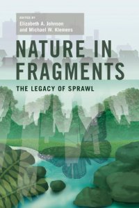 cover of the book Nature in fragments : the legacy of sprawl