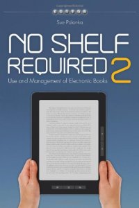 cover of the book No shelf required 2 : use and management of electronic books