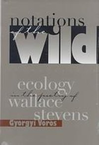 cover of the book Notations of the wild : ecology in the poetry of Wallace Stevens