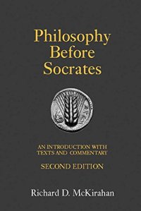 cover of the book Philosophy Before Socrates: An Introduction With Texts and Commentary: An Introduction With Texts and Commentary