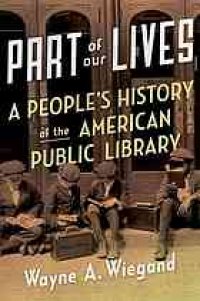 cover of the book Part of our lives : a people's history of the American public library