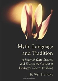 cover of the book Myth, Language and Tradition : a Study of Yeats, Stevens, and Eliot in the Context of Heidegger's Search for Being