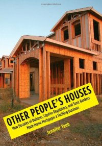 cover of the book Other people's houses : how decades of bailouts, captive regulators, and toxic bankers made home mortgages a thrilling business