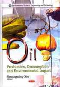 cover of the book Oil : production, consumption, and environmental impact