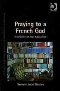 cover of the book Praying to a French God : the Theology of Jean-Yves Lacoste