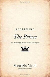 cover of the book Redeeming "The prince" : the meaning of Machiavelli's masterpiece