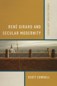 cover of the book René Girard and secular modernity : Christ, culture, and crisis