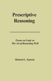 cover of the book Prescriptive reasoning : essays on logic as the art of reasoning well