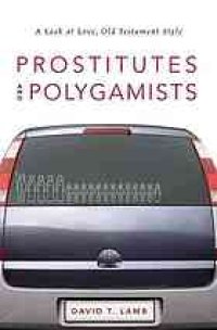 cover of the book Prostitutes and polygamists : a look at love, Old Testament style