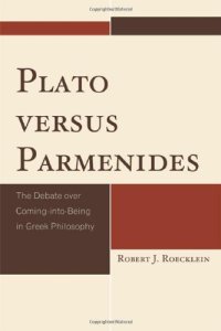 cover of the book Plato versus Parmenides : the debate over coming-into-being in Greek philosophy