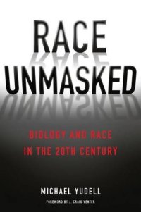 cover of the book Race Unmasked : Biology and Race in the Twentieth Century