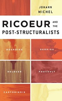 cover of the book Ricoeur and the Post-Structuralists: Bourdieu, Derrida, Deleuze, Foucault, Castoriadis