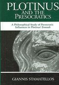 cover of the book Plotinus and the presocratics : a philosophical study of presocratic influences in Plotinus' Enneads