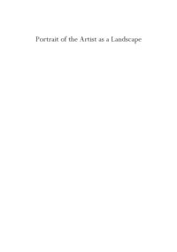 cover of the book Portrait of the artist as a landscape : an inquiry into self-reflection : inaugural lecture, delivered upon the installation as Professor of Art History (Modern and Contemporary Art) at the University of Amsterdam on Saturday 14 December 2002