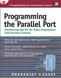 cover of the book Programming the parallel port : interfacing the PC for data acquisition and process control