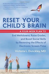 cover of the book Reset your child's brain : a four-week plan to end meltdowns, raise grades, and boost social skills by reversing the effects of electronic screen-time