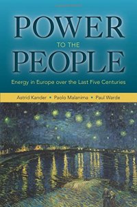 cover of the book Power to the People: Energy in Europe Over the Last Five Centuries: Energy in Europe Over the Last Five Centuries