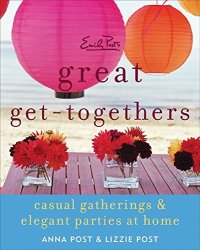 cover of the book Emily Post's great get-togethers : casual gatherings & elegant parties at home