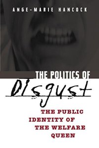 cover of the book The politics of disgust : the public identity of the welfare queen