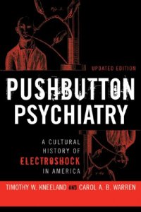 cover of the book PUSHBUTTON PSYCHIATRY: A CULTURAL HISTORY OF ELECTRIC SHOCK THERAPY IN AMERICA, UPDATED PAPERBACK EDITION