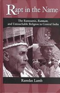 cover of the book Rapt in the name : the Ramnamis, Ramnam, and untouchable religion in Central India