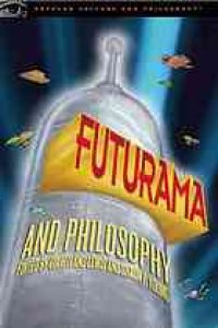 cover of the book Futurama and philosophy : bite my shiny metal axiom