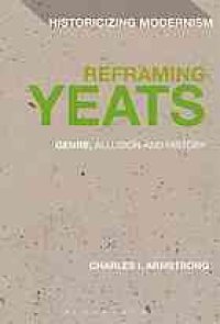 cover of the book Reframing Yeats : genre, allusion and history