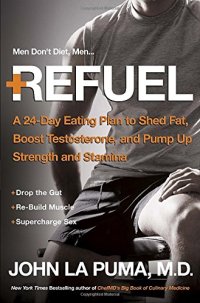 cover of the book Refuel : a 24-day eating plan to shed fat, boost testosterone, and pump up strength and stamina