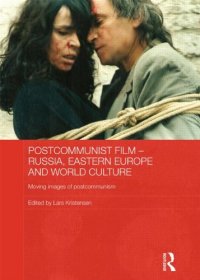 cover of the book Postcommunist film Russia, Eastern Europe and world culture ; moving images of postcommunism