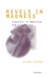 cover of the book Revels in madness : insanity in medicine and literature