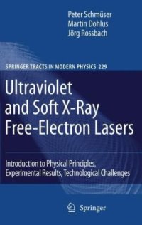 cover of the book Ultraviolet and Soft X-Ray Free-Electron Lasers: Introduction to Physical Principles, Experimental Results, Technological Challenges