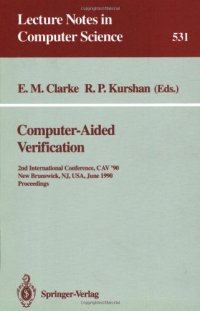 cover of the book Computer-Aided Verification: 2nd International Conference, CAV '90 New Brunswick, NJ, USA, June 18–21, 1990 Proceedings