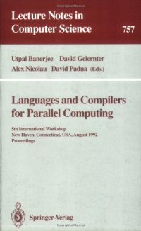 cover of the book Languages and Compilers for Parallel Computing: 5th International Workshop New Haven, Connecticut, USA, August 3–5, 1992 Proceedings