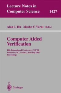 cover of the book Computer Aided Verification: 10th International Conference, CAV'98 Vancouver, BC, Canada, June 28 – July 2, 1998 Proceedings