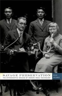 cover of the book Savage preservation : the ethnographic origins of modern media technology