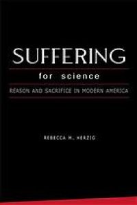 cover of the book Suffering for science : reason and sacrifice in modern America