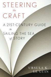 cover of the book Steering the craft : a twenty-first century guide to sailing the sea of story