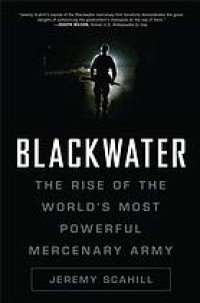 cover of the book Blackwater : the rise of the world's most powerful mercenary army