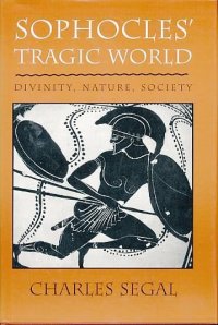 cover of the book Sophocles' tragic world : divinity, nature, society